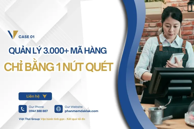 CASE 01: QUẢN LÝ 3.000+ MÃ HÀNG CHỈ BẰNG 1 NÚT QUÉT